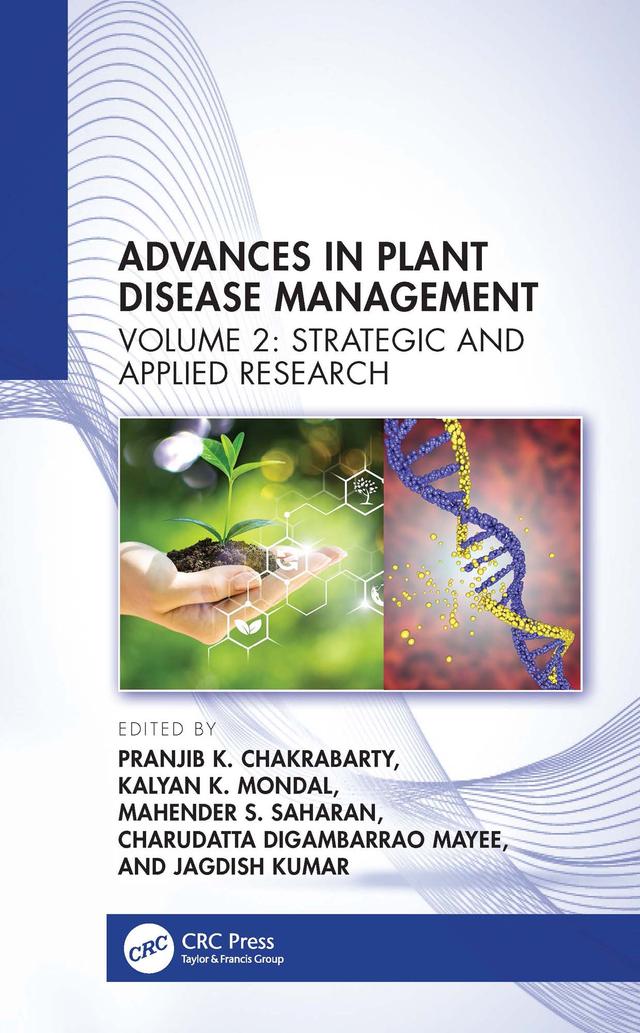 Advances in Plant Disease Management Volume II by Charudatta Digambarrao Mayee, Jagdish Kumar, Kalyan K. Mondal, Mahender S. Saharan, Pranjib K. Chakrabarty