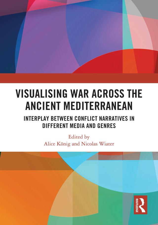 Visualising War across the Ancient Mediterranean by Alice König, Nicolas Wiater