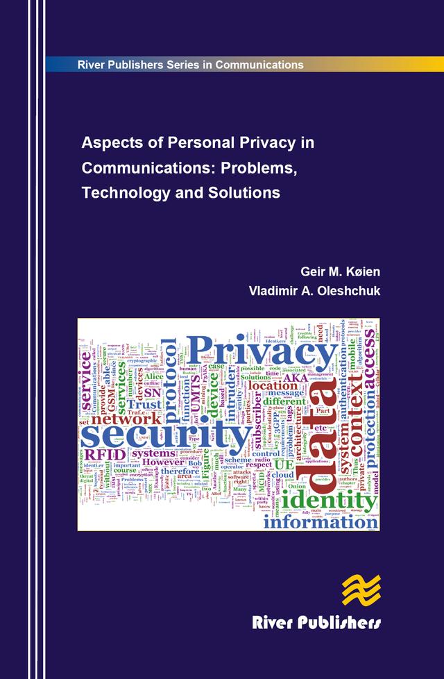 Aspects of Personal Privacy in Communications - Problems, Technology and Solutions by Geir M. Koien, Vladimir a. Oleshchuk