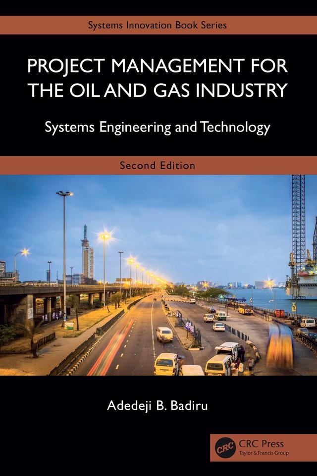 Project Management for the Oil and Gas Industry by Adedeji B. Badiru