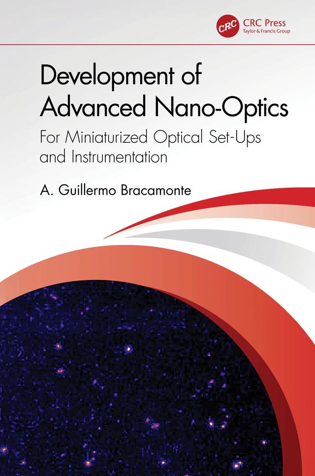 Development of Advanced Nano-Optics by A. Guillermo Bracamonte
