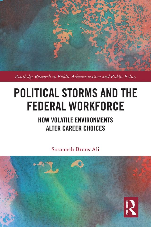 Political Storms and the Federal Workforce by Susannah Bruns Ali