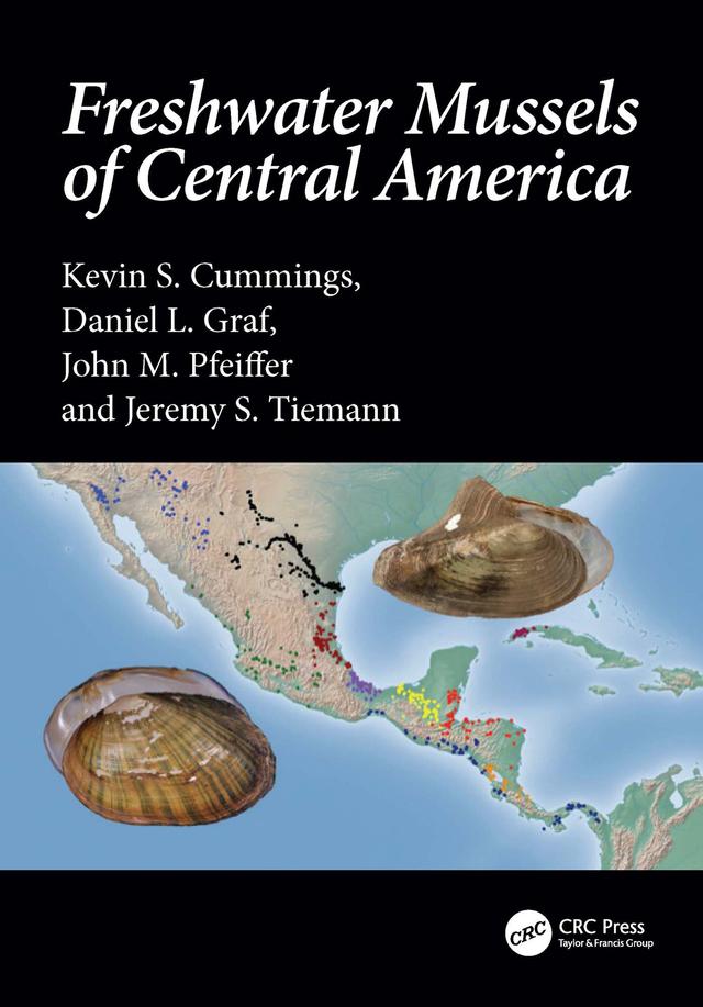 Freshwater Mussels of Central America by Daniel L. Graf, Jeremy S. Tiemann, John M. Pfeiffer, Kevin S. Cummings