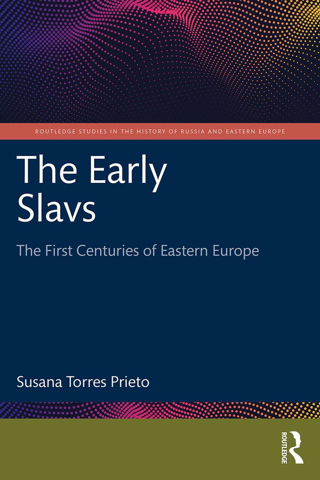 The Early Slavs by Susana Torres Prieto