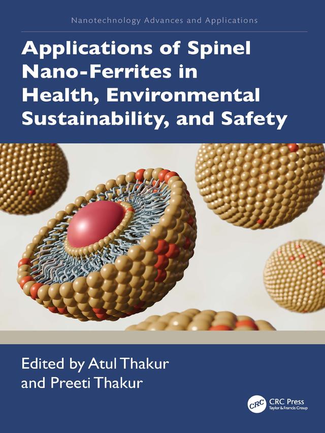 Applications of Spinel Nano-Ferrites in Health, Environmental Sustainability, and Safety by Atul Thakur, Preeti Thakur