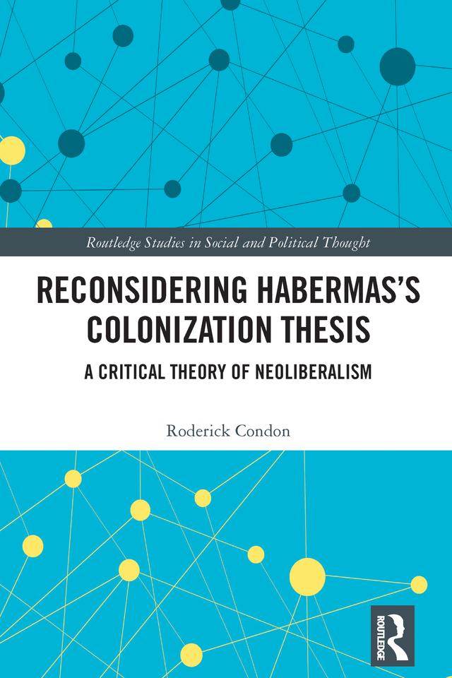 Reconsidering Habermas’s Colonization Thesis by Roderick Condon