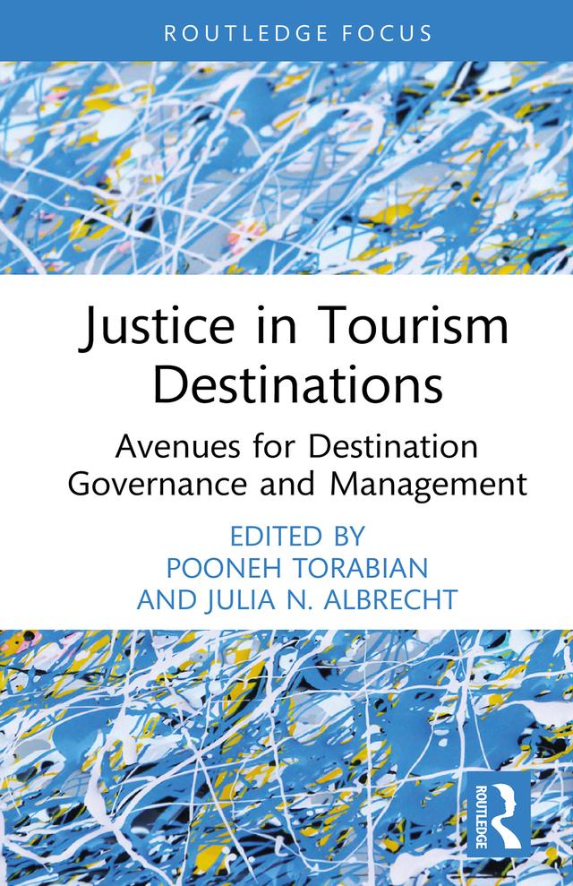 Justice in Tourism Destinations by Julia N. Albrecht, Pooneh Torabian