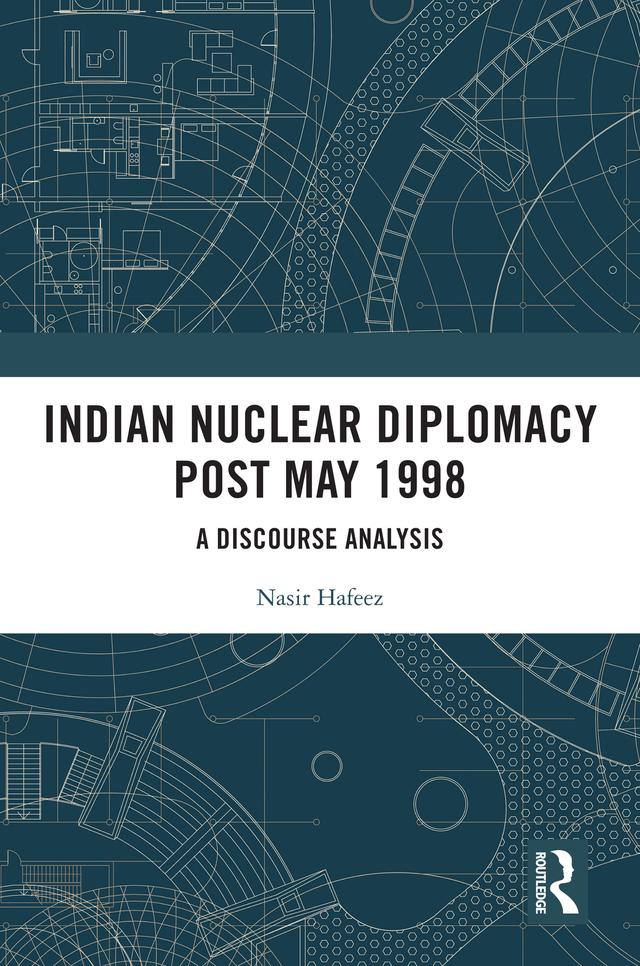 Indian Nuclear Diplomacy Post May 1998 by Nasir Hafeez