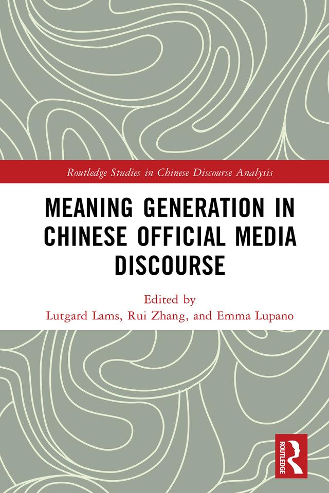 Meaning Generation in Chinese Official Media Discourse by Emma Lupano, Lutgard Lams, Rui Zhang