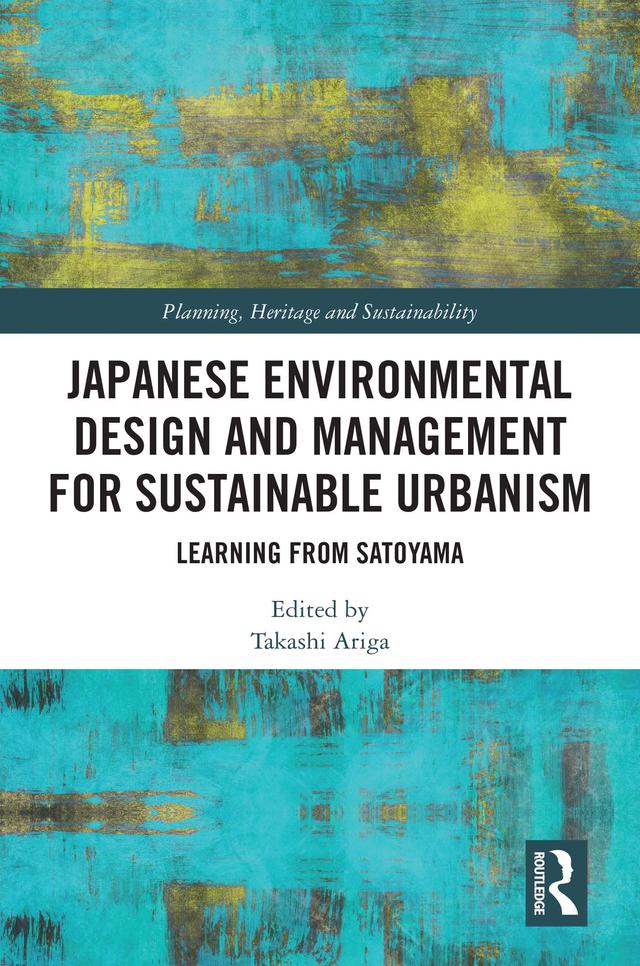 Japanese Environmental Design and Management for Sustainable Urbanism by Takashi Ariga