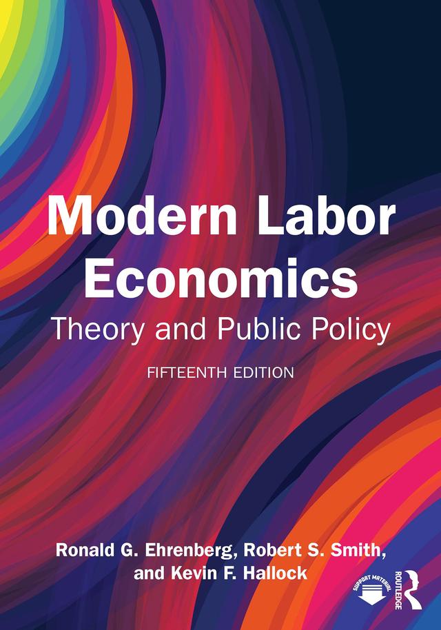 Modern Labor Economics by Kevin F. Hallock, Robert S. Smith, Ronald G. Ehrenberg