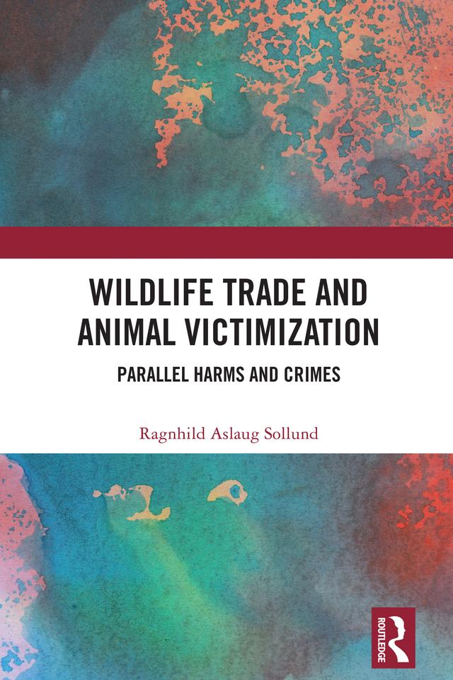 Wildlife Trade and Animal Victimization by Ragnhild Aslaug Sollund