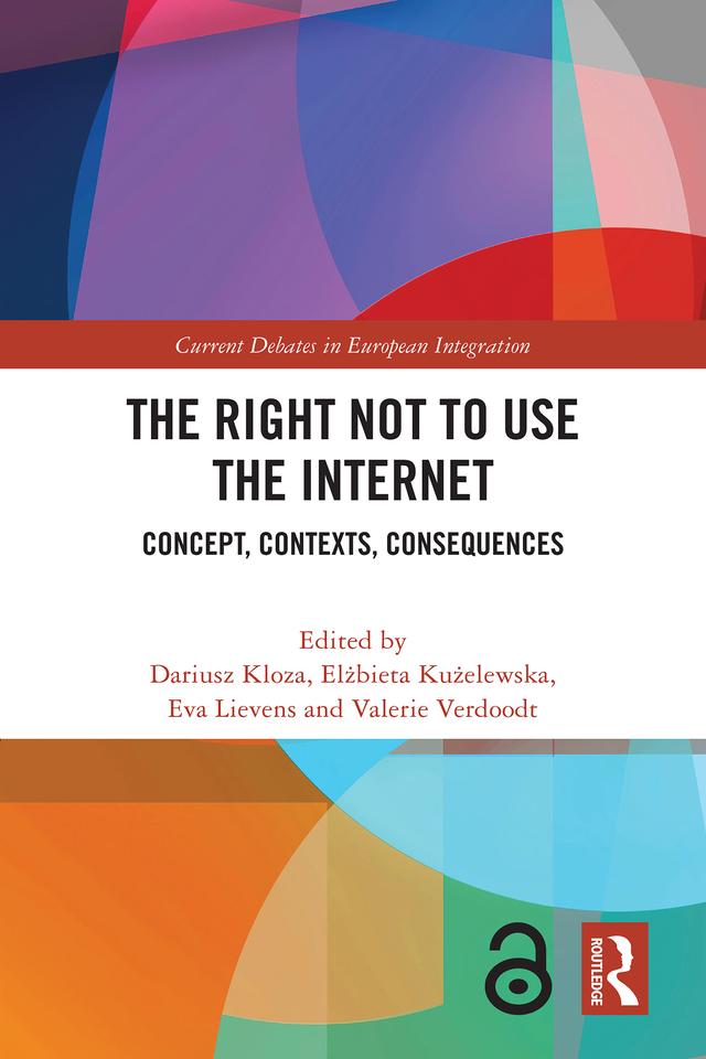 The Right Not to Use the Internet by Dariusz Kloza, Elżbieta Kużelewska, Eva Lievens, Valerie Verdoodt