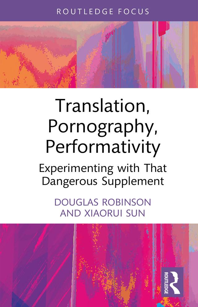 Translation, Pornography, Performativity by Douglas Robinson, Xiaorui Sun