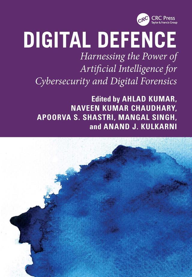 Digital Defence by Ahlad Kumar, Anand J. Kulkarni, Apoorva S Shastri, Mangal Singh, Naveen Kumar Chaudhary