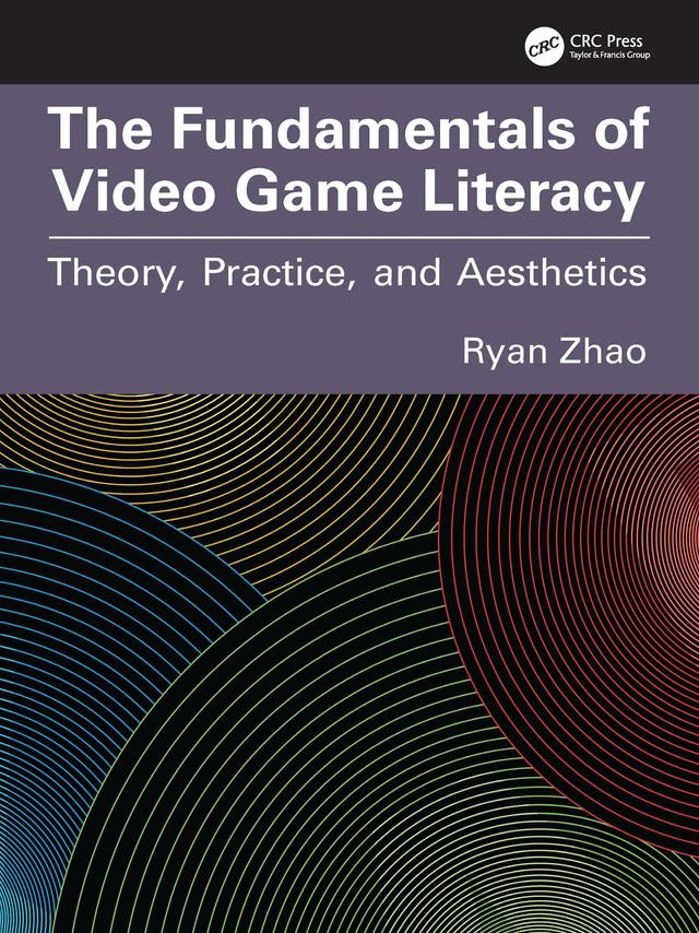 The Fundamentals of Video Game Literacy by Ryan Zhao