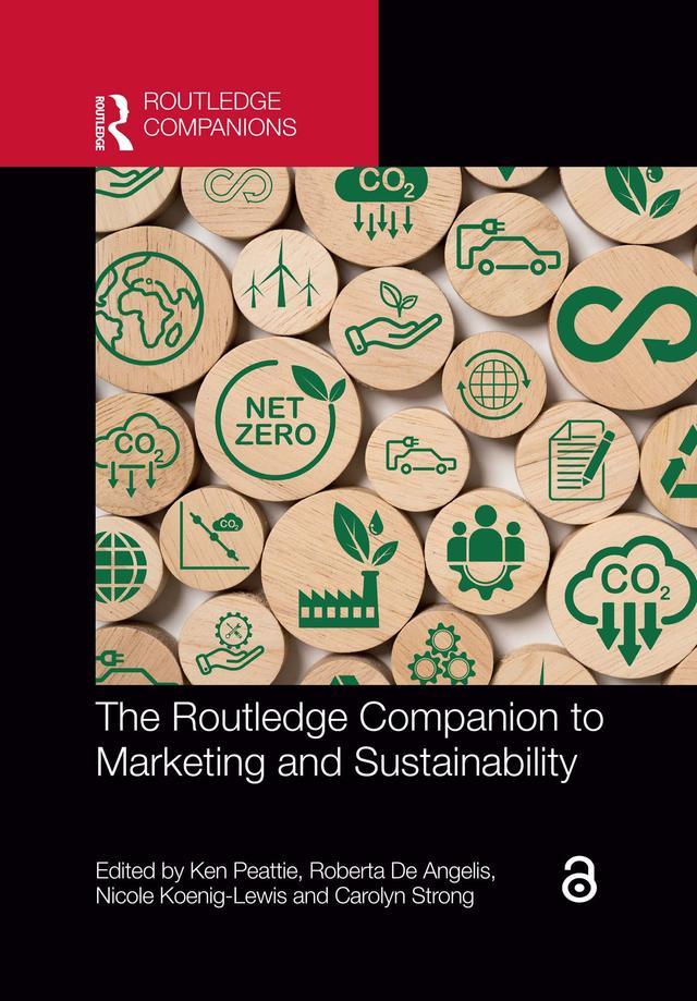The Routledge Companion to Marketing and Sustainability by Carolyn Strong, Ken Peattie, Nicole Koenig-Lewis, Roberta De Angelis
