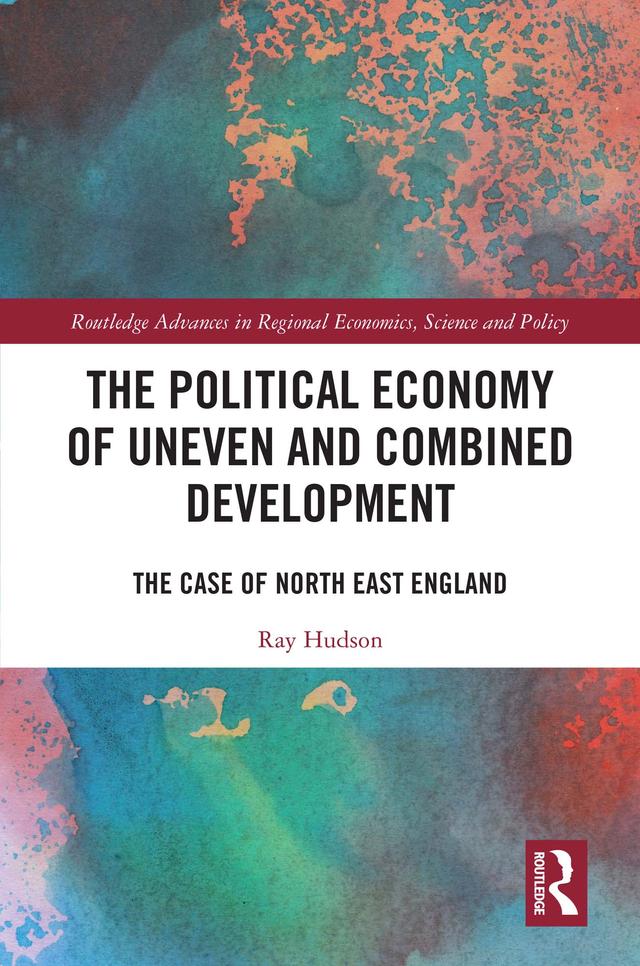 The Political Economy of Uneven and Combined Development by Ray Hudson