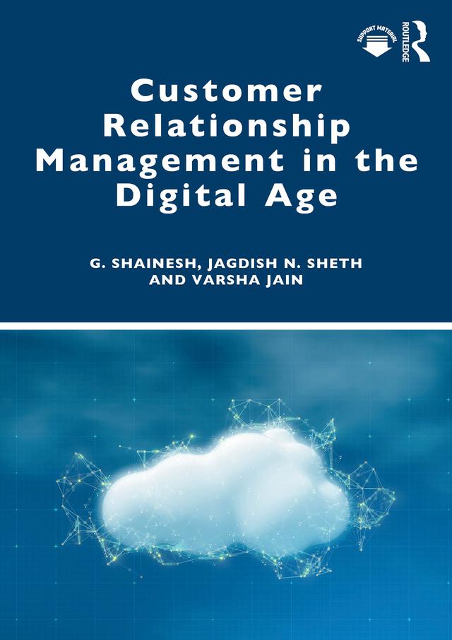 Customer Relationship Management in the Digital Age by G. Shainesh, Jagdish N. Sheth, Varsha Jain