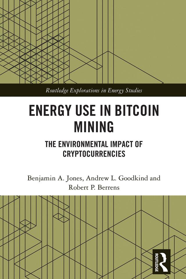 Energy Use in Bitcoin Mining by Andrew L. Goodkind, Benjamin A. Jones, Robert P. Berrens