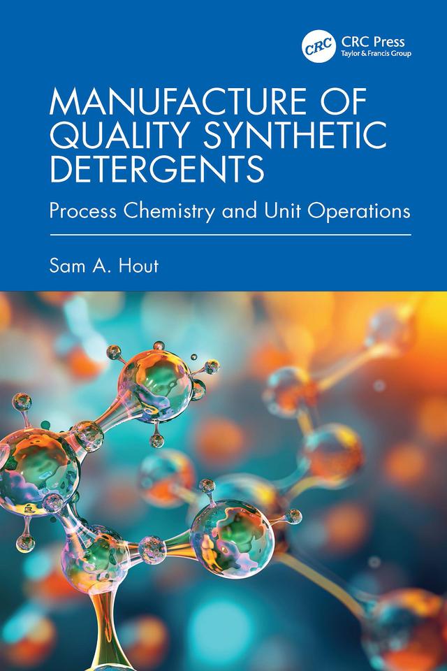 Manufacture of Quality Synthetic Detergents by Sam A. Hout