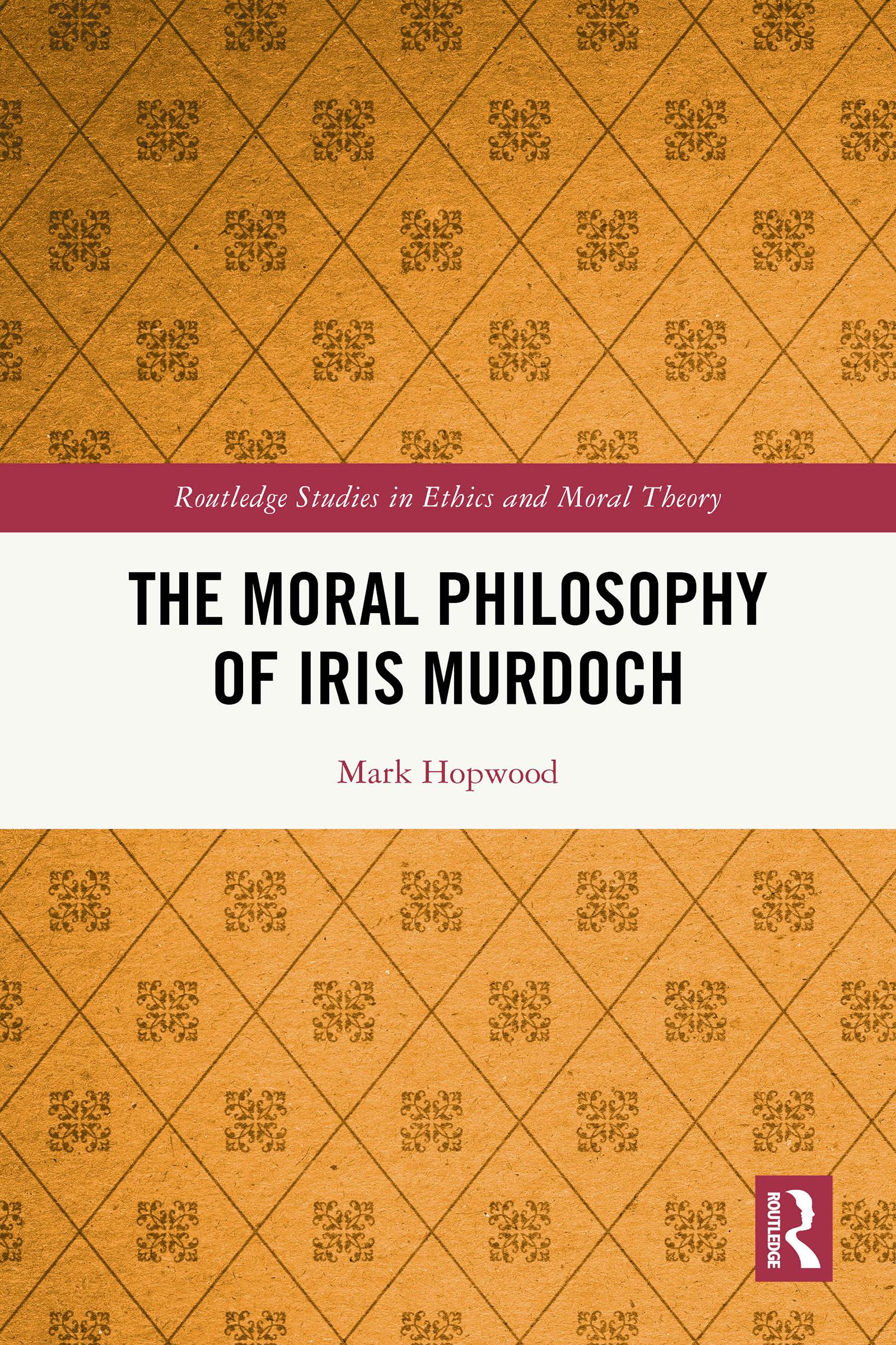 The Moral Philosophy of Iris Murdoch