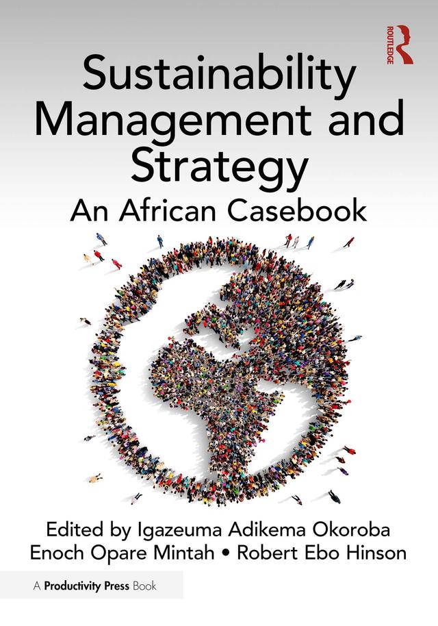Sustainability Management and Strategy by Enoch Opare Mintah, Igazeuma Adikema Okoroba, Robert Ebo Hinson