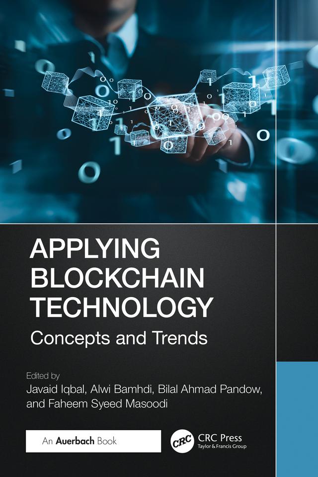 Applying Blockchain Technology by Alwi Bamhdi, Bilal Ahmad Pandow, Faheem Syeed Masoodi, Javaid Iqbal
