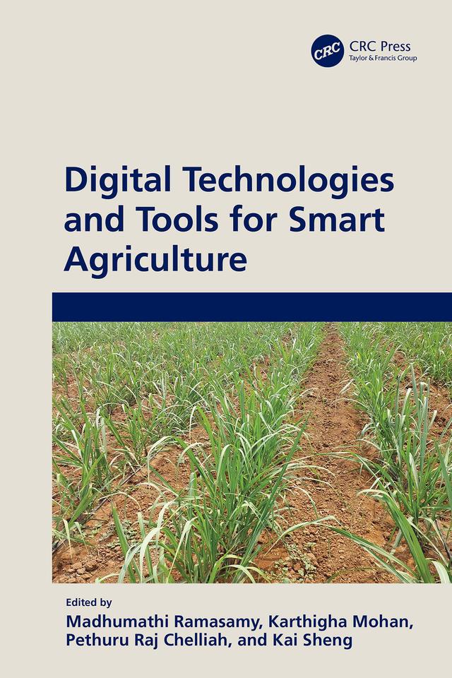 Digital Technologies and Tools for Smart Agriculture by Kai Sheng, Karthigha Mohan, Madhumathi Ramasamy, Pethuru Raj