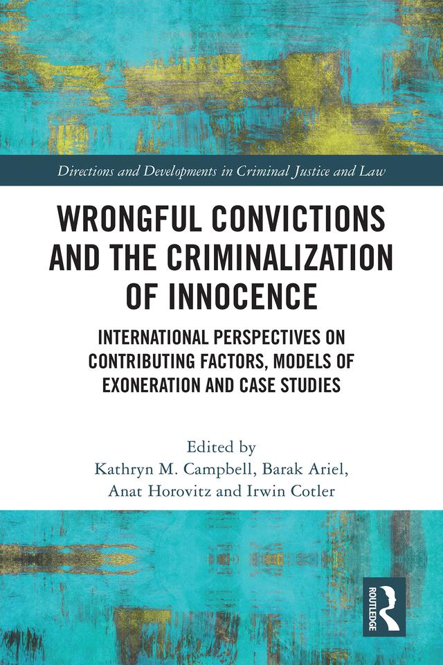 Wrongful Convictions and the Criminalization of Innocence by Anat Horovitz, Barak Ariel, Irwin Cotler, Kathryn M. Campbell