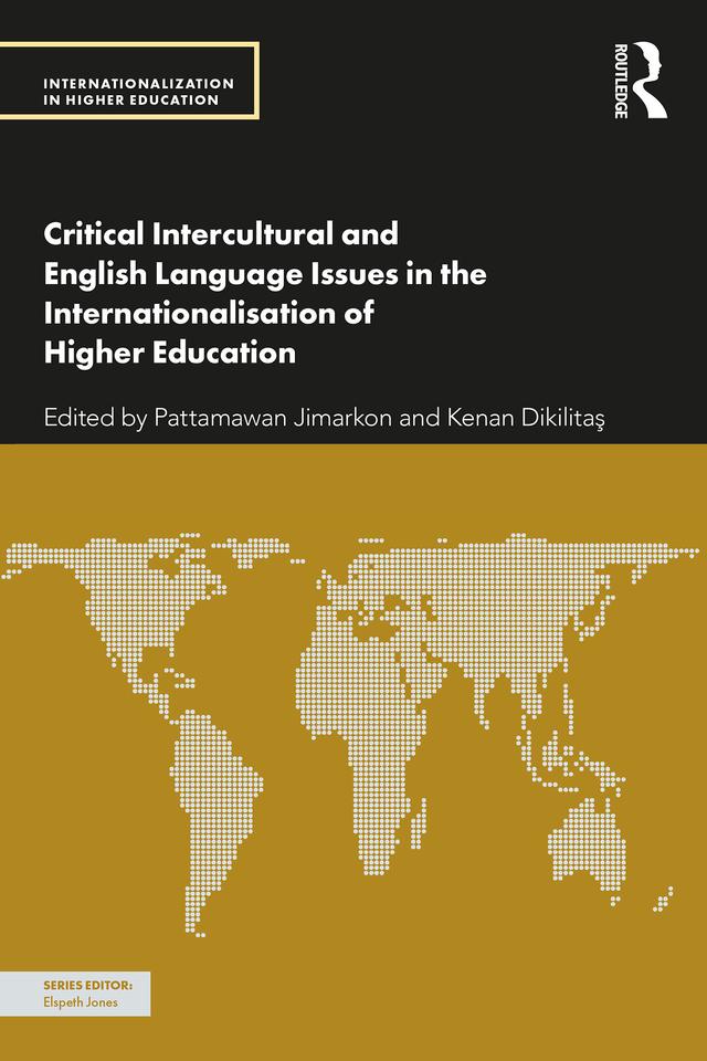 Critical Intercultural and English Language Issues in the Internationalisation of Higher Education by Kenan Dikilitaş, Pattamawan Jimarkon