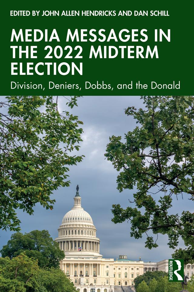 Media Messages in the 2022 Midterm Election by Dan Schill, John Allen Hendricks