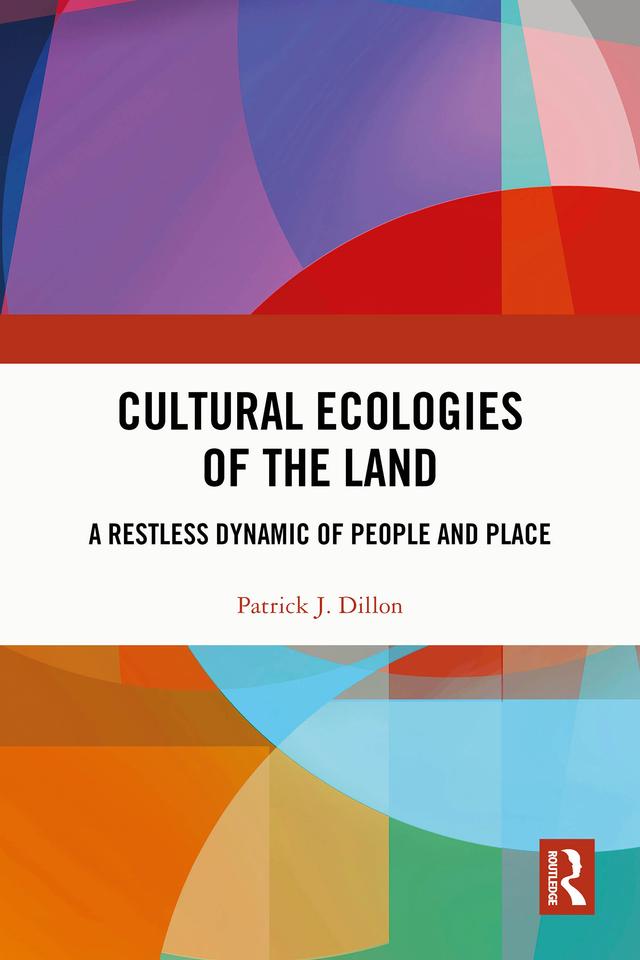 Cultural Ecologies of the Land by Patrick J. Dillon