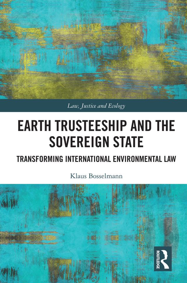 Earth Trusteeship and the Sovereign State by Klaus Bosselmann