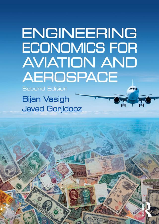 Engineering Economics for Aviation and Aerospace by Bijan Vasigh, Javad Gorjidooz