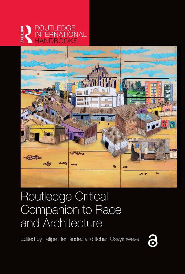 Routledge Critical Companion to Race and Architecture by Felipe Hernández, Itohan Osayimwese
