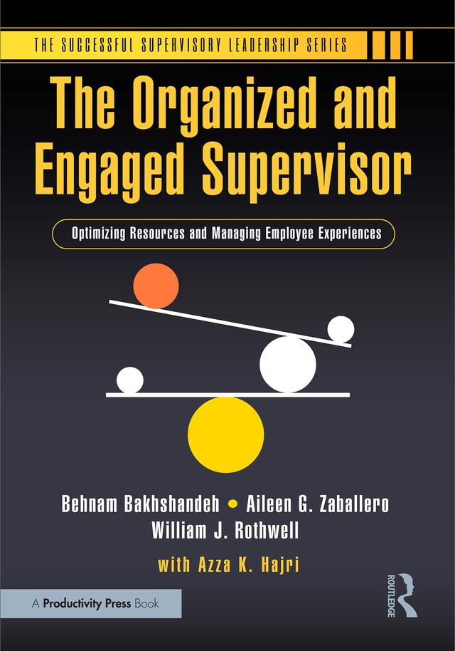 The Organized and Engaged Supervisor by Aileen G. Zaballero, Behnam Bakhshandeh, William J. Rothwell