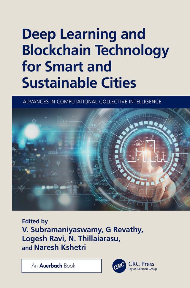 Deep Learning and Blockchain Technology for Smart and Sustainable Cities by G Revathy, Logesh Ravi, Naresh Kshetri, N. Thillaiarasu, Subramaniyaswamy V