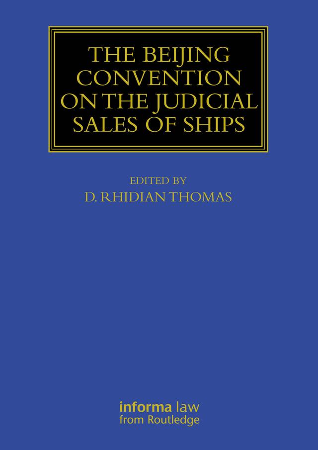 The Beijing Convention on the Judicial Sales of Ships by D. Rhidian Thomas