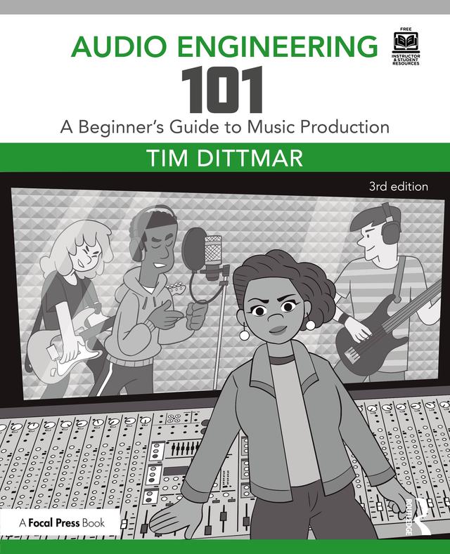 Audio Engineering 101 by Tim Dittmar