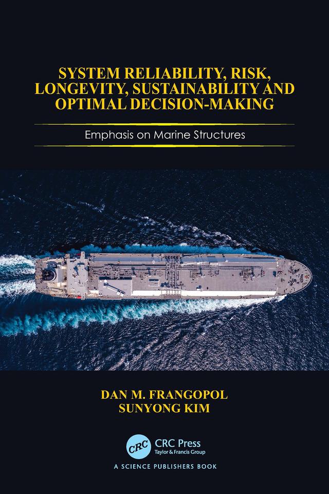 System Reliability, Risk, Longevity, Sustainability and Optimal Decision Making by Dan M Frangopol, Sunyong Kim
