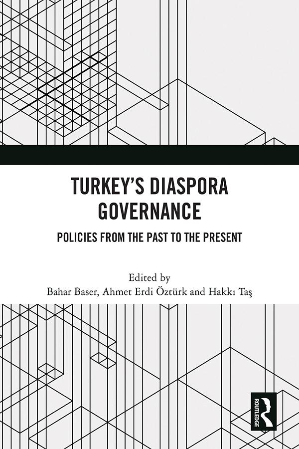 Turkey’s Diaspora Governance by Ahmet Erdi Öztürk, Bahar Baser, Hakkı Taş