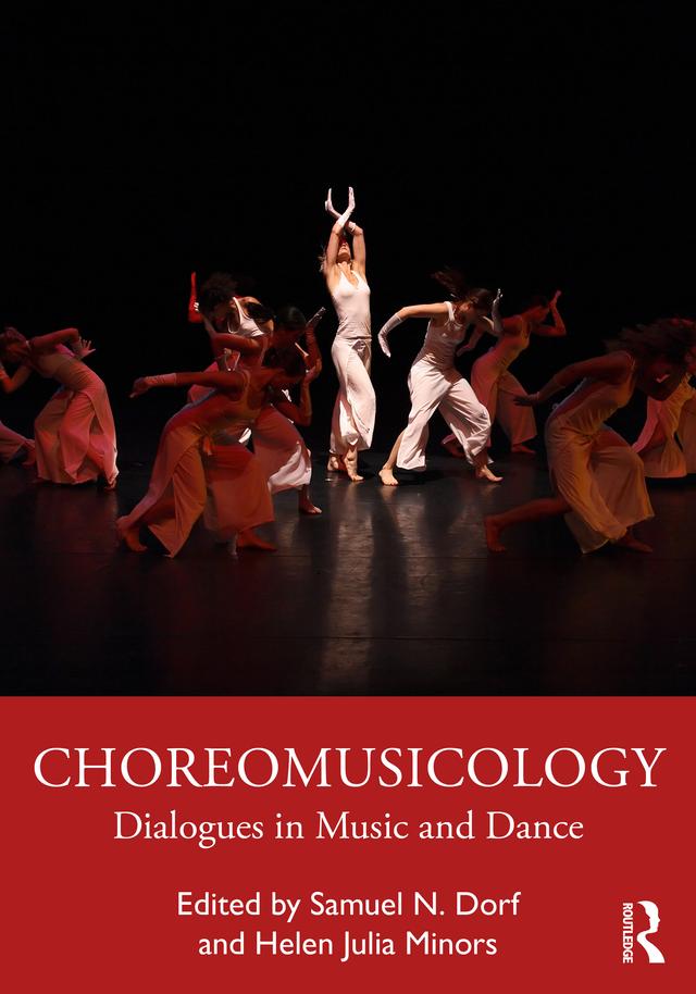 Choreomusicology by Helen Julia Minors, Samuel N. Dorf