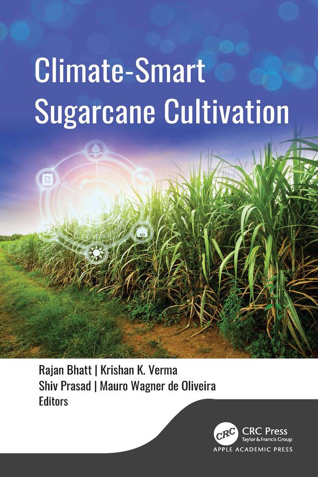 Climate-Smart Sugarcane Cultivation by Krishan K. Verma, Mauro Wagner de Oliveira, Rajan Bhatt, Shiv Prasad
