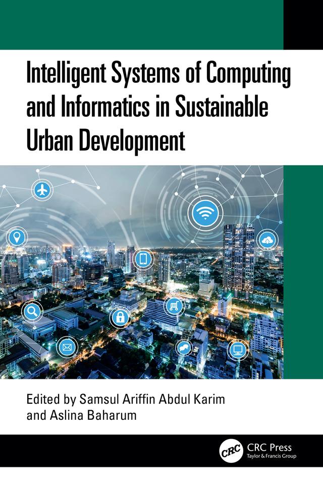 Intelligent Systems of Computing and Informatics in Sustainable Urban Development by Aslina Baharum, Samsul Ariffin Abdul Karim