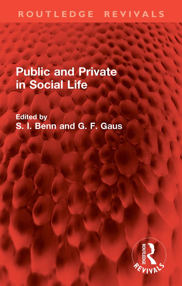 Public and Private in Social Life by G. F. Gaus, S. I. Benn