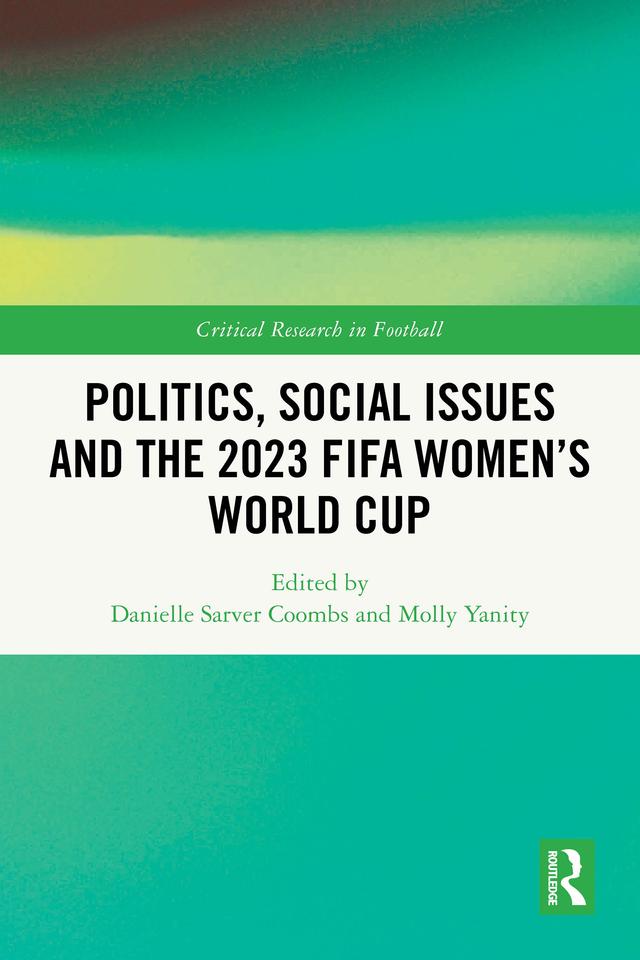 Politics, Social Issues and the 2023 FIFA Women’s World Cup by Danielle Sarver Coombs, Molly Yanity