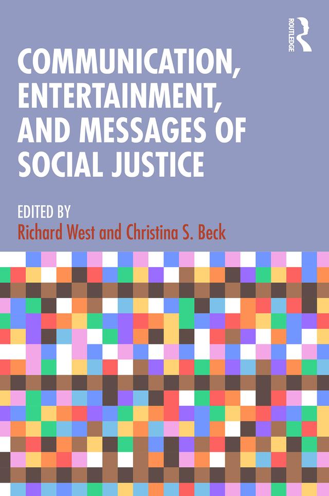 Communication, Entertainment, and Messages of Social Justice by Christina S. Beck, Richard West
