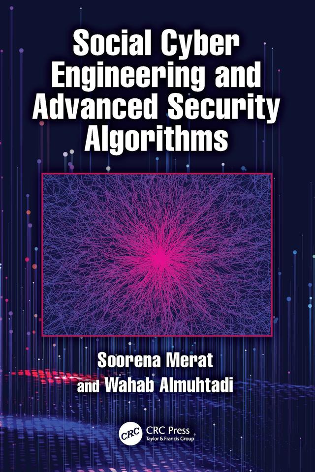 Social Cyber Engineering and Advanced Security Algorithms by Soorena Merat, Wahab Almuhtadi