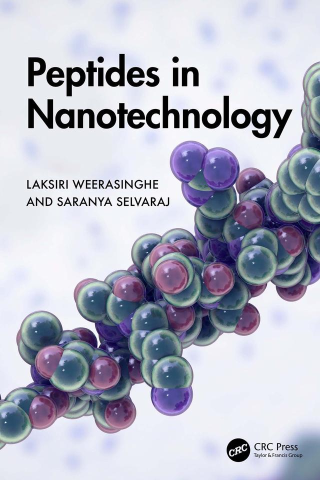 Peptides in Nanotechnology by Laksiri Weerasinghe, Saranya Selvaraj